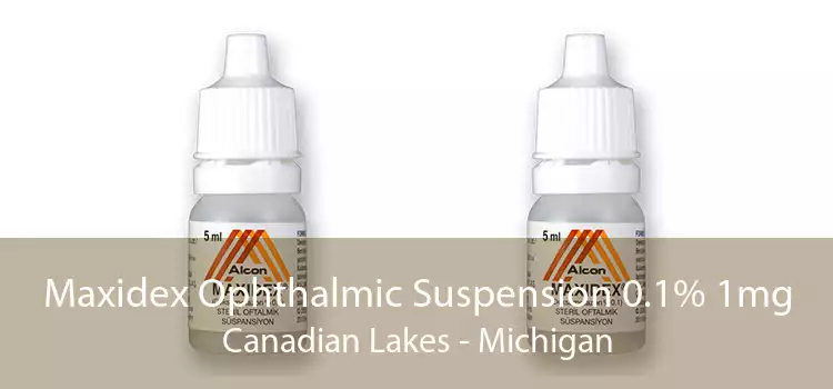 Maxidex Ophthalmic Suspension 0.1% 1mg Canadian Lakes - Michigan