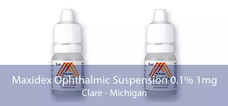 Maxidex Ophthalmic Suspension 0.1% 1mg Clare - Michigan