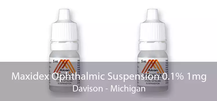 Maxidex Ophthalmic Suspension 0.1% 1mg Davison - Michigan