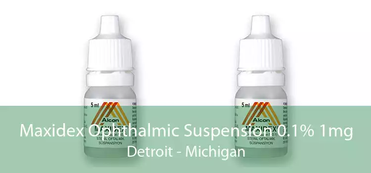 Maxidex Ophthalmic Suspension 0.1% 1mg Detroit - Michigan
