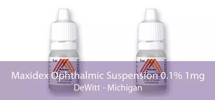 Maxidex Ophthalmic Suspension 0.1% 1mg DeWitt - Michigan