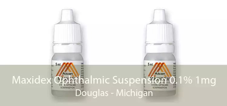 Maxidex Ophthalmic Suspension 0.1% 1mg Douglas - Michigan