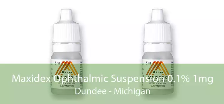 Maxidex Ophthalmic Suspension 0.1% 1mg Dundee - Michigan