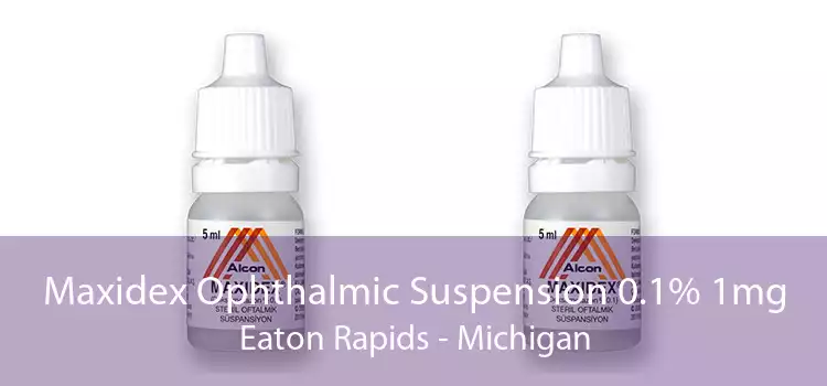Maxidex Ophthalmic Suspension 0.1% 1mg Eaton Rapids - Michigan
