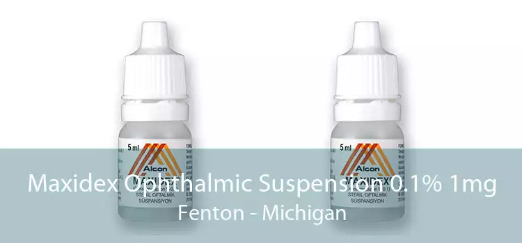 Maxidex Ophthalmic Suspension 0.1% 1mg Fenton - Michigan