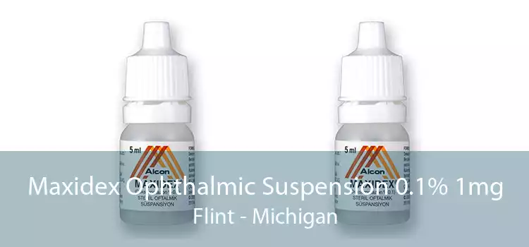 Maxidex Ophthalmic Suspension 0.1% 1mg Flint - Michigan
