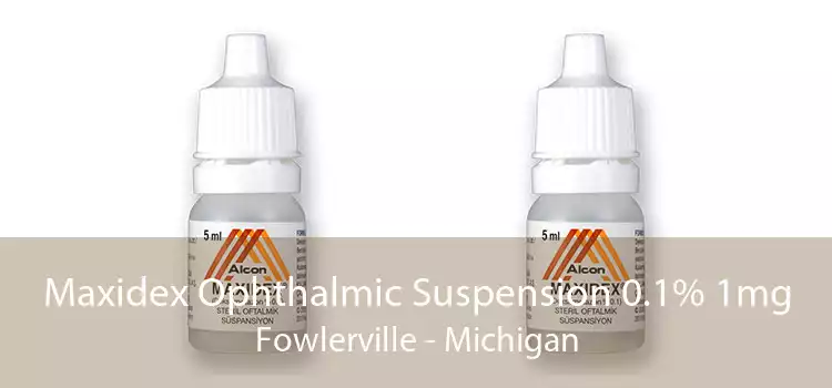 Maxidex Ophthalmic Suspension 0.1% 1mg Fowlerville - Michigan