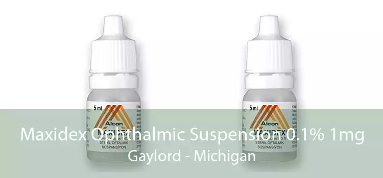 Maxidex Ophthalmic Suspension 0.1% 1mg Gaylord - Michigan