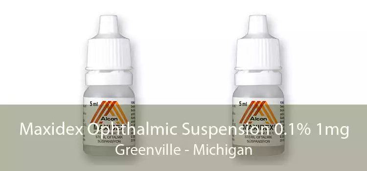Maxidex Ophthalmic Suspension 0.1% 1mg Greenville - Michigan