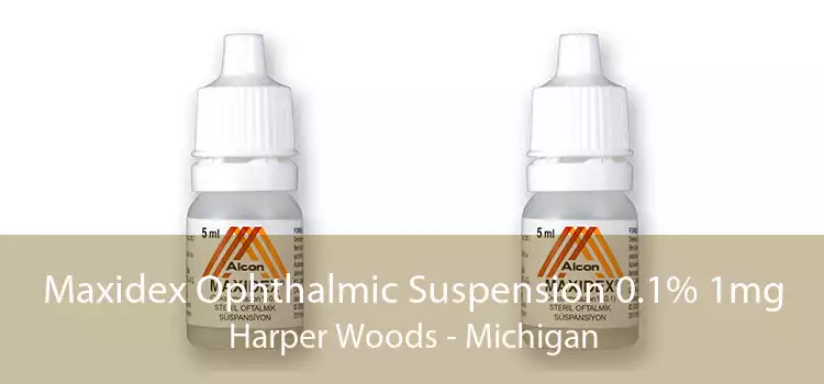 Maxidex Ophthalmic Suspension 0.1% 1mg Harper Woods - Michigan