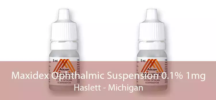 Maxidex Ophthalmic Suspension 0.1% 1mg Haslett - Michigan