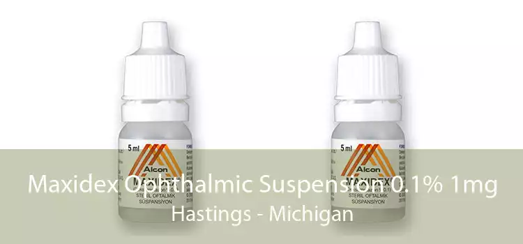 Maxidex Ophthalmic Suspension 0.1% 1mg Hastings - Michigan
