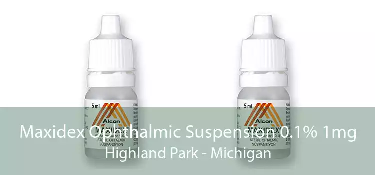 Maxidex Ophthalmic Suspension 0.1% 1mg Highland Park - Michigan