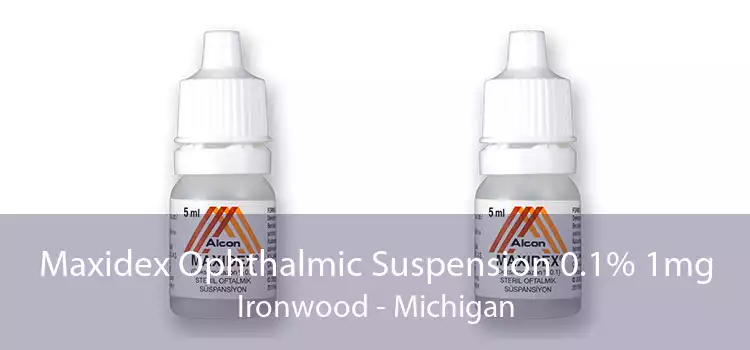 Maxidex Ophthalmic Suspension 0.1% 1mg Ironwood - Michigan