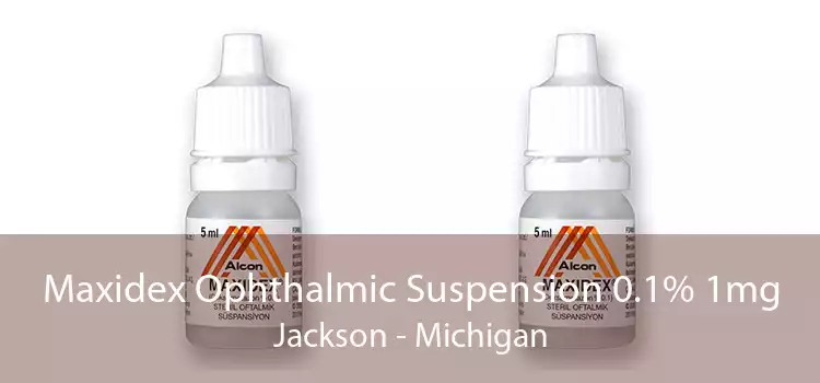 Maxidex Ophthalmic Suspension 0.1% 1mg Jackson - Michigan