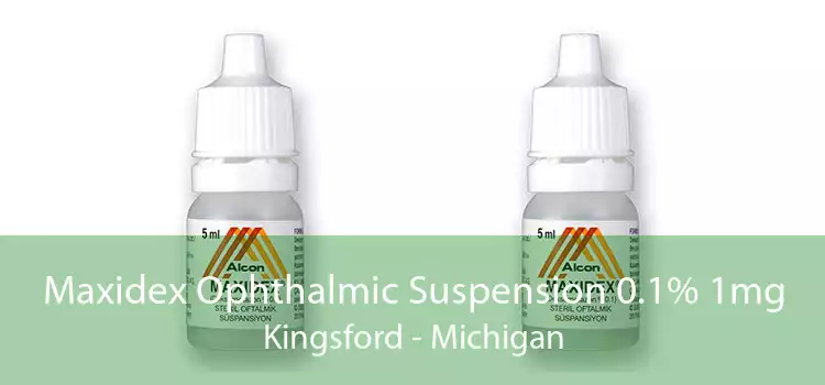 Maxidex Ophthalmic Suspension 0.1% 1mg Kingsford - Michigan