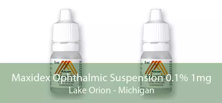 Maxidex Ophthalmic Suspension 0.1% 1mg Lake Orion - Michigan