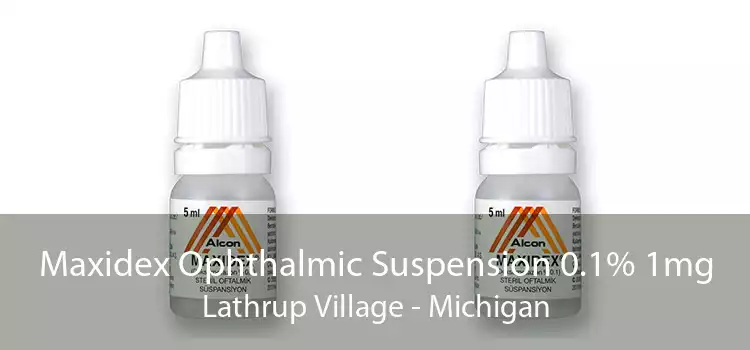 Maxidex Ophthalmic Suspension 0.1% 1mg Lathrup Village - Michigan
