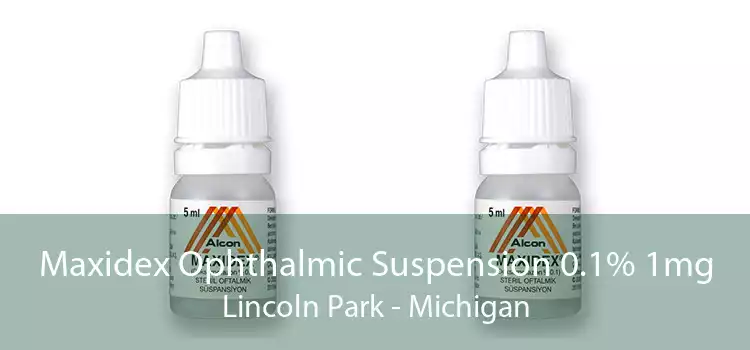 Maxidex Ophthalmic Suspension 0.1% 1mg Lincoln Park - Michigan