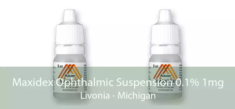 Maxidex Ophthalmic Suspension 0.1% 1mg Livonia - Michigan