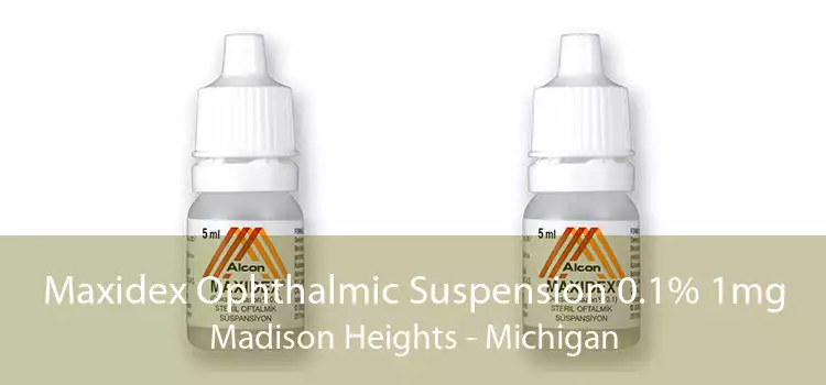 Maxidex Ophthalmic Suspension 0.1% 1mg Madison Heights - Michigan