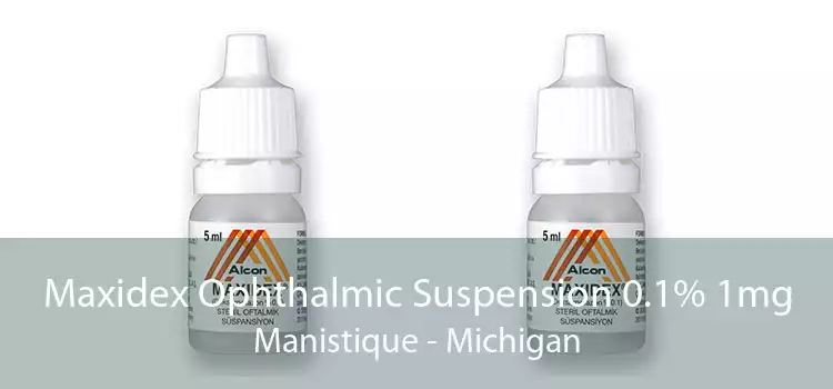 Maxidex Ophthalmic Suspension 0.1% 1mg Manistique - Michigan