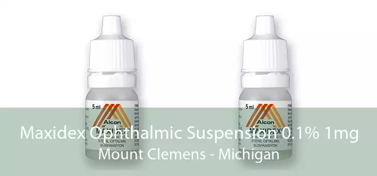 Maxidex Ophthalmic Suspension 0.1% 1mg Mount Clemens - Michigan