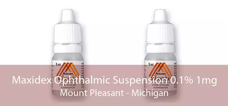 Maxidex Ophthalmic Suspension 0.1% 1mg Mount Pleasant - Michigan