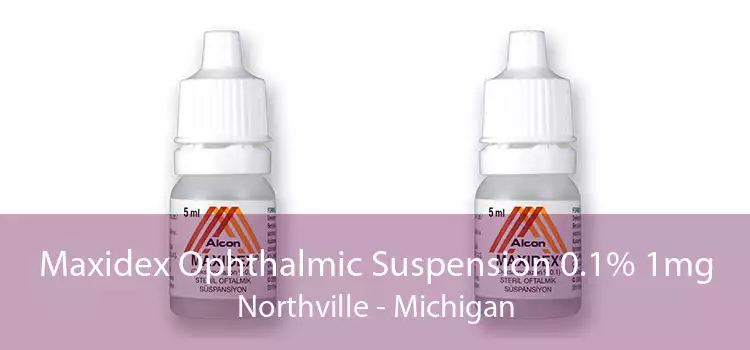 Maxidex Ophthalmic Suspension 0.1% 1mg Northville - Michigan