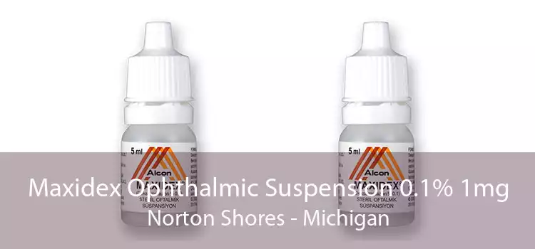 Maxidex Ophthalmic Suspension 0.1% 1mg Norton Shores - Michigan