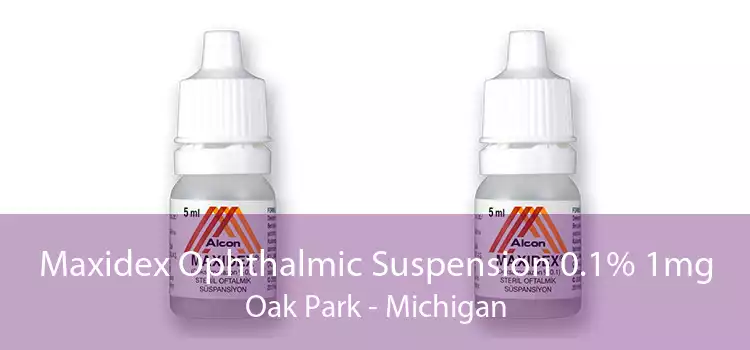 Maxidex Ophthalmic Suspension 0.1% 1mg Oak Park - Michigan