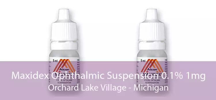 Maxidex Ophthalmic Suspension 0.1% 1mg Orchard Lake Village - Michigan