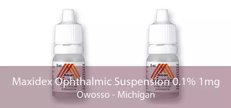 Maxidex Ophthalmic Suspension 0.1% 1mg Owosso - Michigan