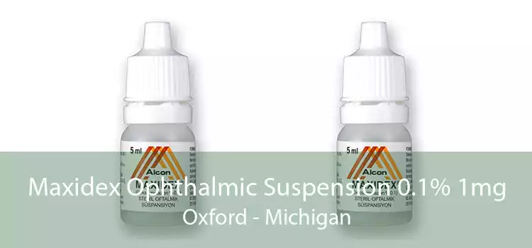 Maxidex Ophthalmic Suspension 0.1% 1mg Oxford - Michigan