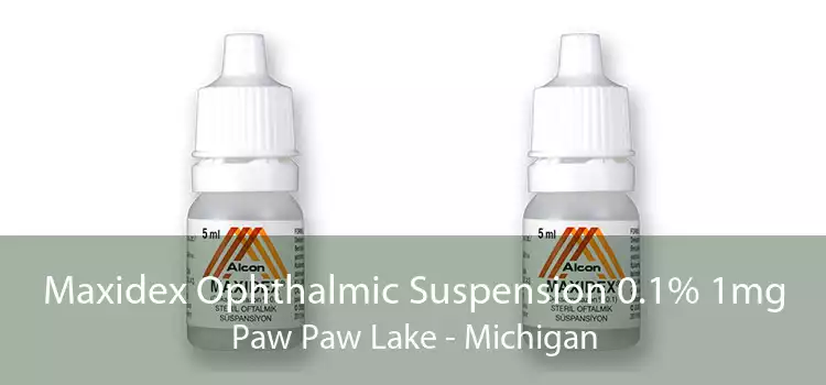 Maxidex Ophthalmic Suspension 0.1% 1mg Paw Paw Lake - Michigan