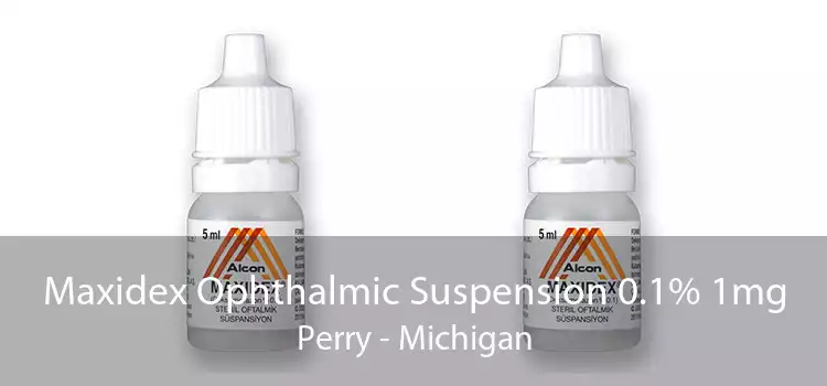 Maxidex Ophthalmic Suspension 0.1% 1mg Perry - Michigan