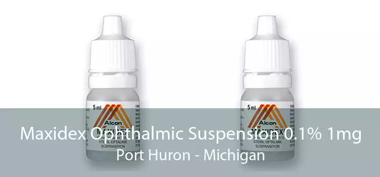 Maxidex Ophthalmic Suspension 0.1% 1mg Port Huron - Michigan