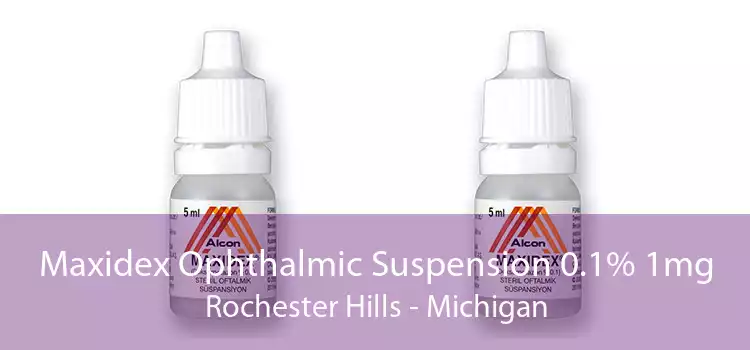 Maxidex Ophthalmic Suspension 0.1% 1mg Rochester Hills - Michigan