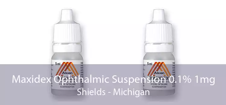 Maxidex Ophthalmic Suspension 0.1% 1mg Shields - Michigan