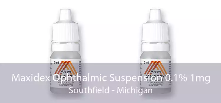 Maxidex Ophthalmic Suspension 0.1% 1mg Southfield - Michigan