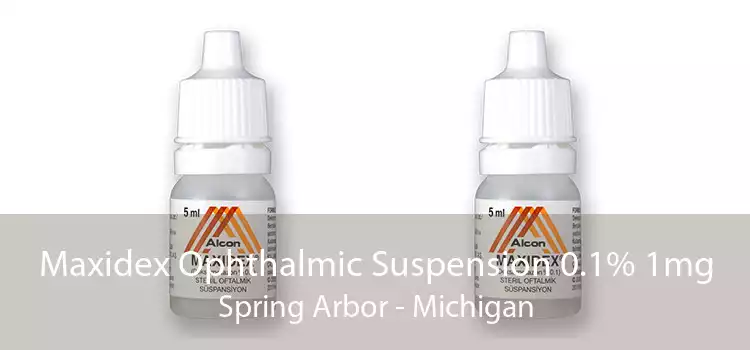 Maxidex Ophthalmic Suspension 0.1% 1mg Spring Arbor - Michigan