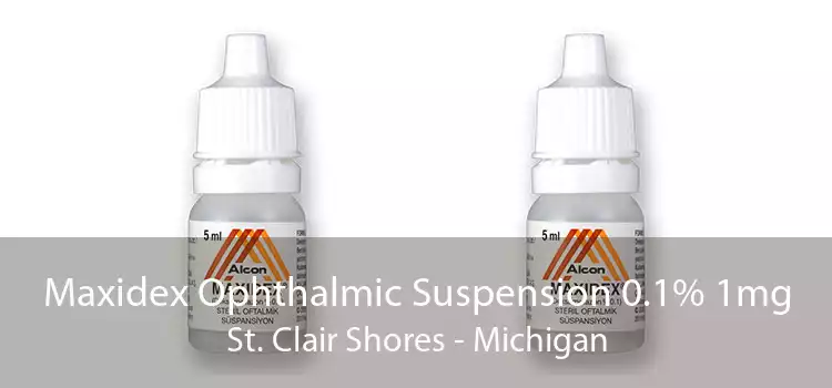 Maxidex Ophthalmic Suspension 0.1% 1mg St. Clair Shores - Michigan