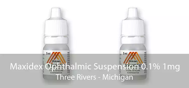 Maxidex Ophthalmic Suspension 0.1% 1mg Three Rivers - Michigan