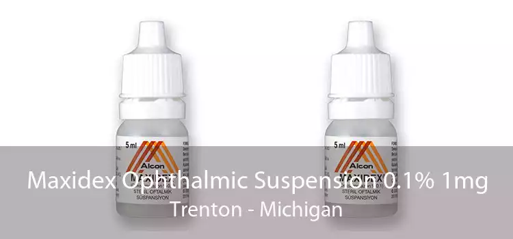 Maxidex Ophthalmic Suspension 0.1% 1mg Trenton - Michigan