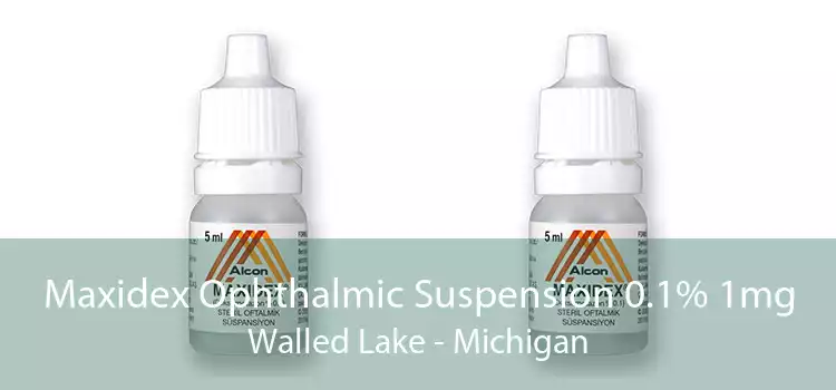 Maxidex Ophthalmic Suspension 0.1% 1mg Walled Lake - Michigan