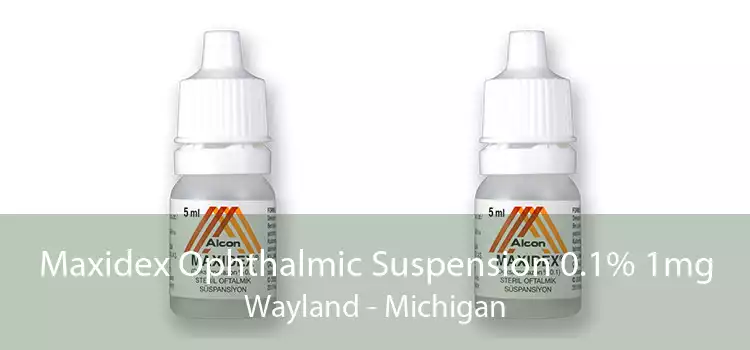 Maxidex Ophthalmic Suspension 0.1% 1mg Wayland - Michigan