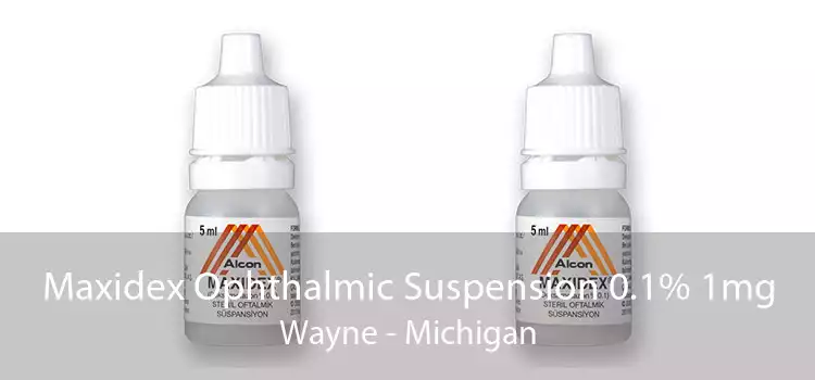 Maxidex Ophthalmic Suspension 0.1% 1mg Wayne - Michigan