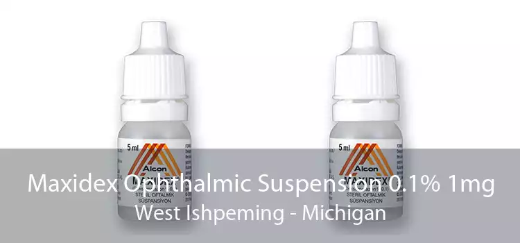 Maxidex Ophthalmic Suspension 0.1% 1mg West Ishpeming - Michigan