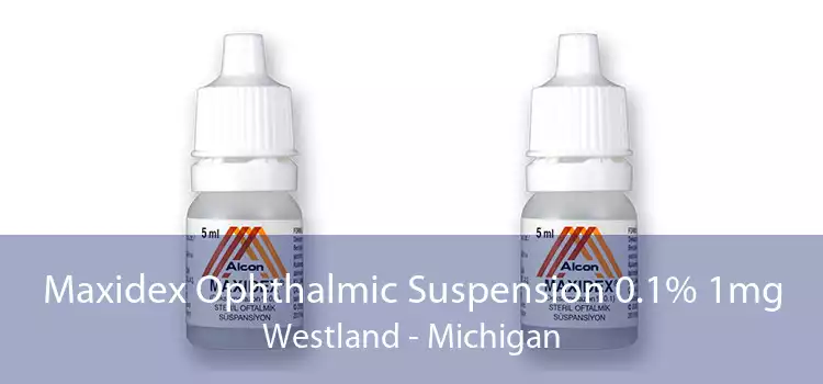 Maxidex Ophthalmic Suspension 0.1% 1mg Westland - Michigan