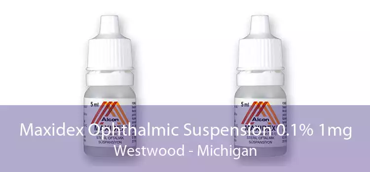 Maxidex Ophthalmic Suspension 0.1% 1mg Westwood - Michigan